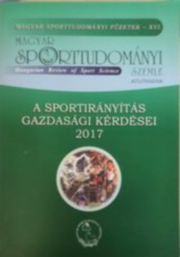 Magyar Sporttudomnyi Szemle klnszm - A sportirnyts gazdasgi krdsei 2017