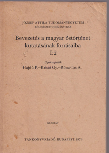 Hajd P.-Krist Gy.- Rna-Tas A.  (szerk.) - Bevezets a magyar strtnet kutatsnak forrsaiba I:2.