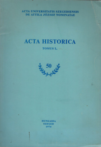 Vlogatott dokumentumok a Szegedi Ipari Munksok Szocialista Szakmai Szervezkedsnek trtnetbl  1901-1904 Acta historica Tomus L. 50