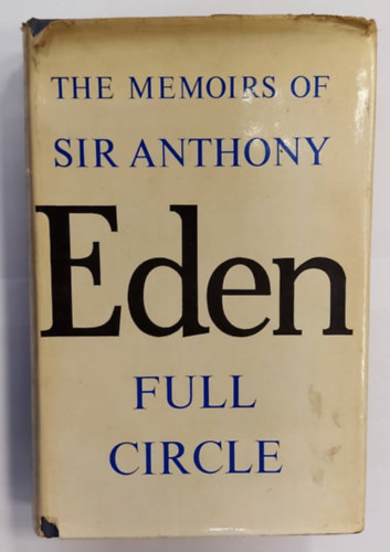 The Memoirs of the Rt. Hon. Sir Anthony Eden - Full Circle