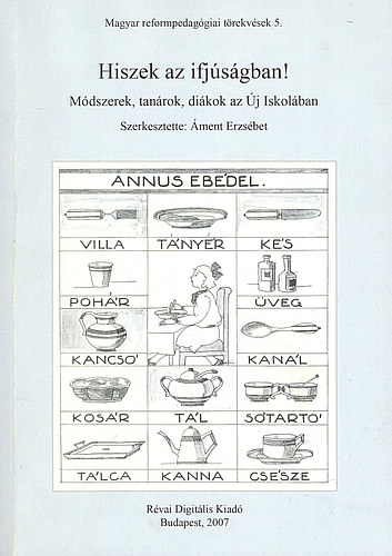 Hiszek az ifjsgban! Mdszerek, tanrok, dikok az j Iskolban