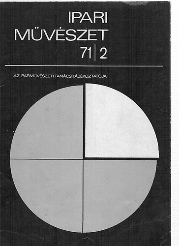 Ipari Művészet 71/2 - Az Iparművészeti Tanács Tájékoztatója