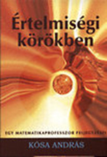 �rtelmis�gi k�r�kben - Egy matematikaprofesszor feljegyz�sei (dedik�lt)