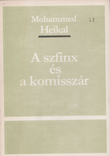 Mohammed Heikal - A szfinx s a komisszr (Szmozott, zrt terjeszts kiadvny)