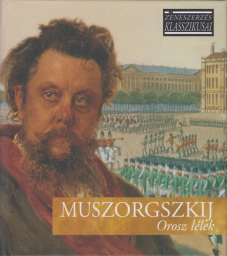 Mogyeszt Muszorgszkij - Orosz llek - A zeneszerzs klasszikusai - CD mellklettel