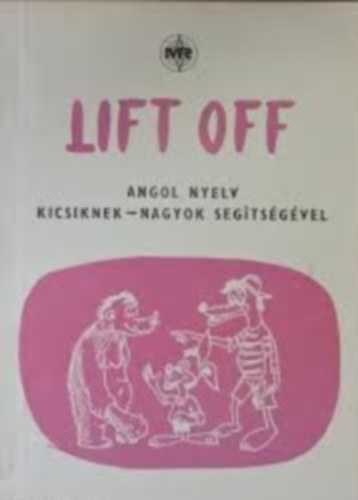 Lift off (angol nyelv kicsiknek - nagyok seg�ts�g�vel)