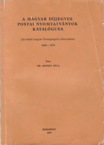 A magyar d�jjegyes postai nyomtatv�nyok katal�gusa 1869-1975.