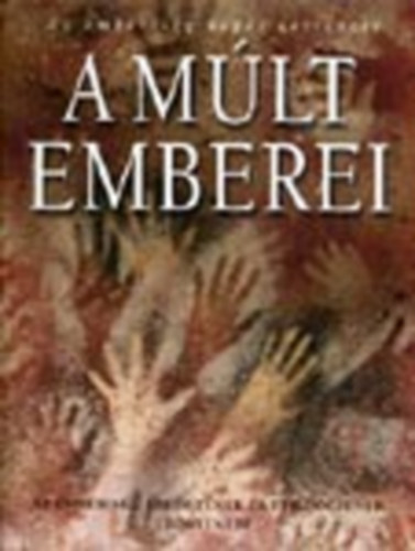 Gran Burenhult  (sszell.) - A mlt emberei - Az emberisg eredetnek s fejldsnek trtnete