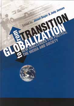 Jzsef Bayer; Jody Jensen - From Transition to Globalization: New Challenges for Politics...