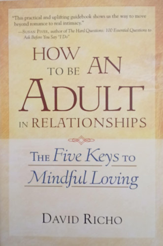 David Richo - How to Be an Adult in Relationships - The Five Keys to Mindful Loving