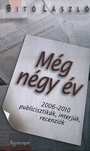 Mg ngy v - 2006-2010 - Publicisztikk, interjk, recenzik