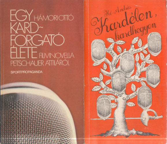 2 db. vvs (Egy kardforgat lete (Filmnovella Petschauer Attilrl) + Kardlen, kardhegyen)