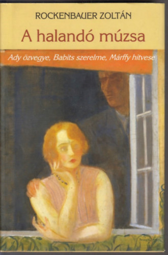 A haland mzsa - Ady zvegye, Babits szerelme, Mrffy hitvese