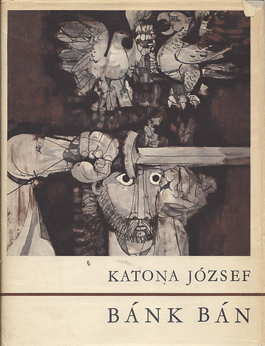 Bnk bn  -  Katona Jzsef drmja t szakaszban  -  Konecsni Gyrgy illusztrcijval  -  A Szpirodalmi Knyvkiad gondozsban