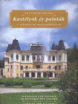 Bagyinszky Zoltn - Kastlyok s palotk a trtnelmi Magyarorszgon