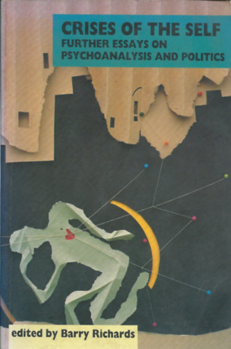 Crises of the self - Further essays on psychoanalysis and politics (A vlsgaim - Tovbbi tanulmnyok a pszichoanalzisrl s a politikrl)