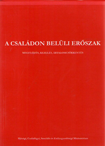 Rvsz Magda  (szerk.) - A csaldon belli erszak - megelzs, kezels, rtalomcskkents
