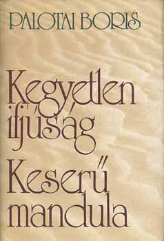 Palotai Boris - Kegyetlen ifjsg-Keser mandula
