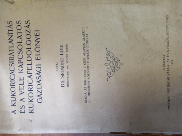 A kukoricacsir�tlan�t�s �s a vele kapcsolatos kukoricafeldolgoz�s gazdas�gi el�nyei