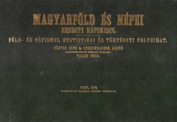 Magyarfld s npei eredeti kpekben - Fld- s npismei, statistikai s trtneti folyirat (Reprint)