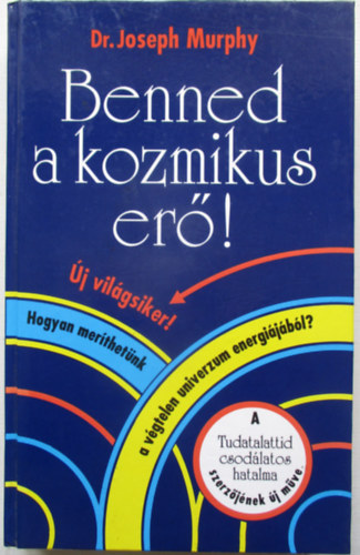 Benned a kozmikus er!