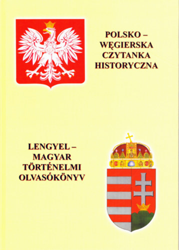 Lengyel-magyar trtnelmi olvasknyv - Polsko-wegierska czytanka historyczna