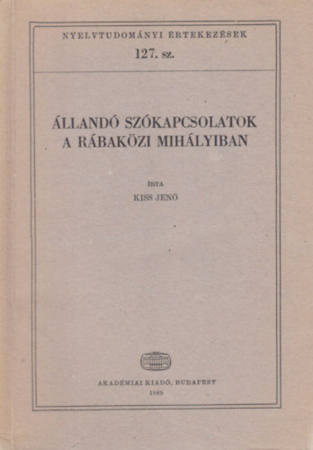 Kiss Jen - lland szkapcsolatok a Rbakzi Mihlyiban (Nyelvtudomnyi rtekezsek 127.)