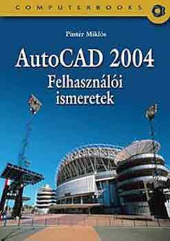 AutoCAD 2004 felhasznli ismeretek
