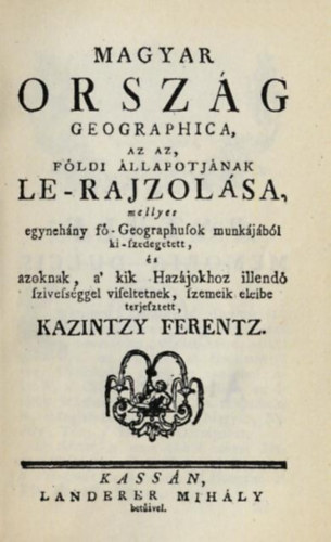 Magyar orszg geographica, az az, fldi llapotjnak le-rajzolsa