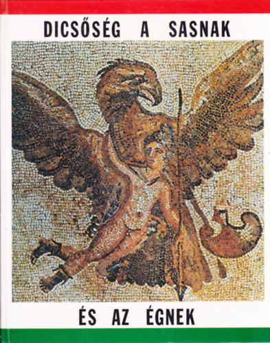 Dics�s�g a sasnak �s az �gnek