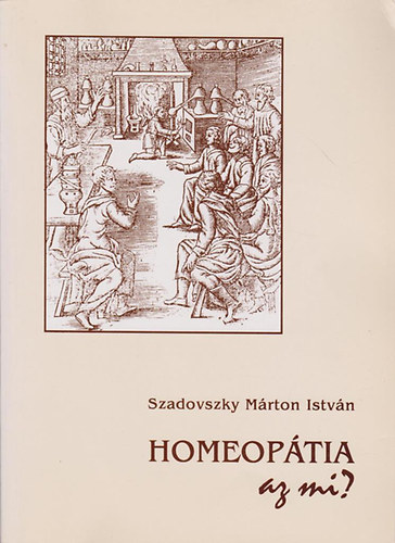 Szadovszky Mrton Istvn - Homeoptia - Az mi?