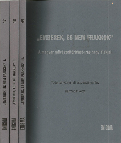 "Emberek, s nem frakkok" - A magyar mvszettrtnet-rs nagy alakjai I-III.
