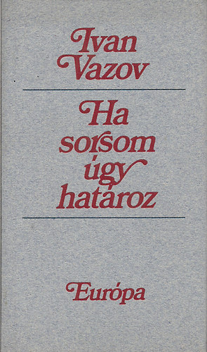 Ivan Vazov - Ha sorsom �gy hat�roz