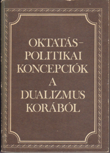 Oktatspolitikai koncepcik a dualizmus korbl