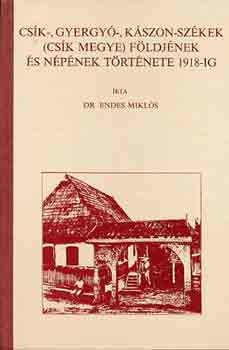 Dr. Endes Mikls - Csk-, Gyergy-, Kszon-szkek (Csk megye) fldjnek s npnek...