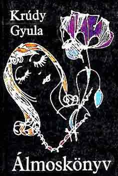 Kr�dy Gyula - �lmosk�nyv - �lmok, babon�k, teny�rj�sl�s