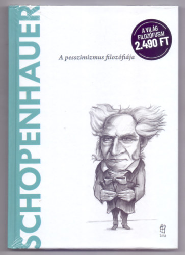 Schopenhauer - A pesszimizmus filozfija (A vilg filozfusai)