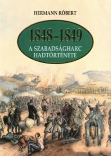 1848-1849 - A szabads�gharc hadt�rt�nete