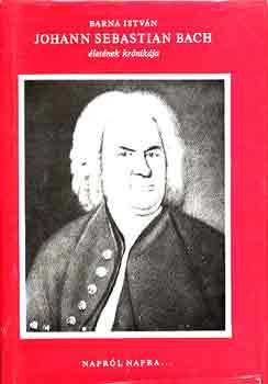 Barna Istvn - Johann Sebastian Bach letnek krnikja