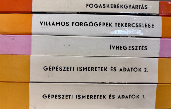 Ívhegesztés + Gépészeti ismeretek és adatok I-II. + Villamos forgógépek tekercselése + Fogaskerékgyártás (Ipari szakkönyvtár)