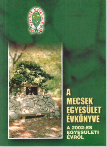 Rozv�ny Gy�rgy, Tarnai Tam�s  (szerk.) Baronek Jen� (szerk.) - A Mecsek Egyes�let  �vk�nyve - a 2002-es egyes�leti �vr�l