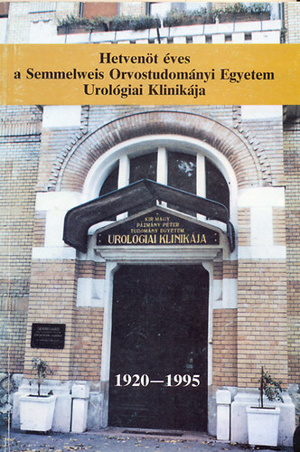 Hetven�t �ves a Semmelweis Orvostudom�nyi Egyetem Urol�giai Klinik�ja