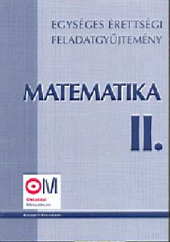 Hortob�gyi-Marosv�ri-P�lmay - Matematika II. Egys�ges �retts�gi feladatgy�jtem�ny