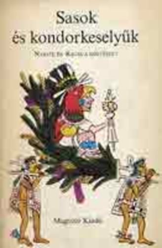 Sasok �s kondorkesely�k - Navatl �s kecsua k�lt�szet