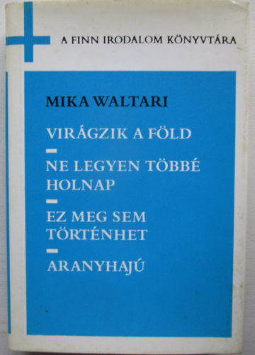 Virgzik a fld-Ne legyen tbb holnap-Ez meg sem trtnhet-Aranyhaj