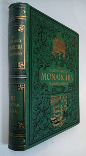 Az Osztr�k-Magyar Monarchia �r�sban �s k�pben III. - Magyarorsz�g I. k�tete