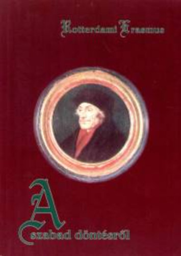 Rotterdami Erasmus - A szabad döntésről