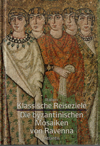 Italien Klassische Reiseziele Die byzantinischen Mosaiken von Ravenna.