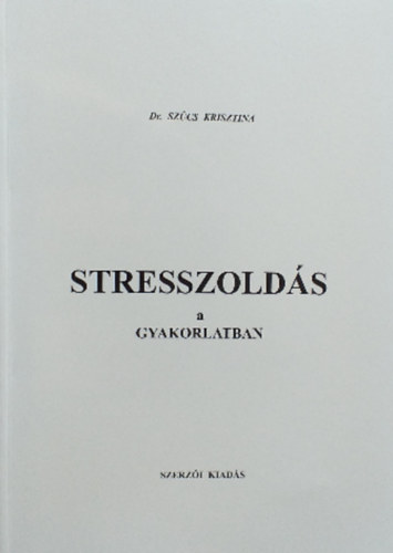 dr. Szcs Krisztina - Stresszolds a gyakorlatban