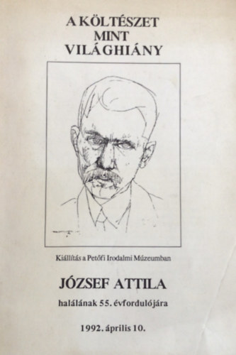 A kltszet, mint vilghiny  (Az istenek halnak, az ember l - Jzsef Attila hallnak 55. vforduljra 1992.prilis 10.)